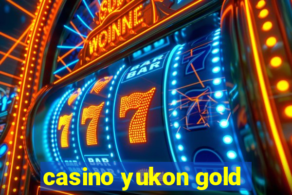 casino yukon gold