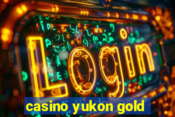 casino yukon gold