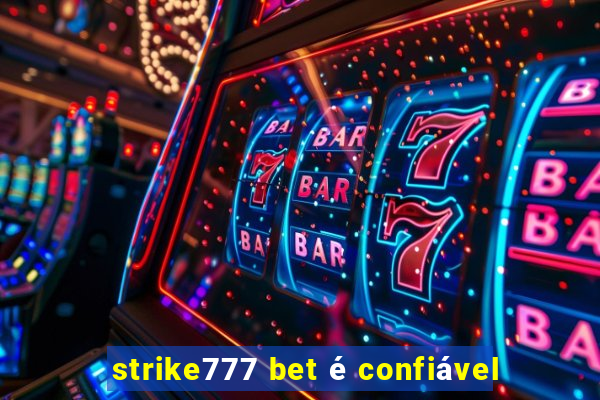 strike777 bet é confiável