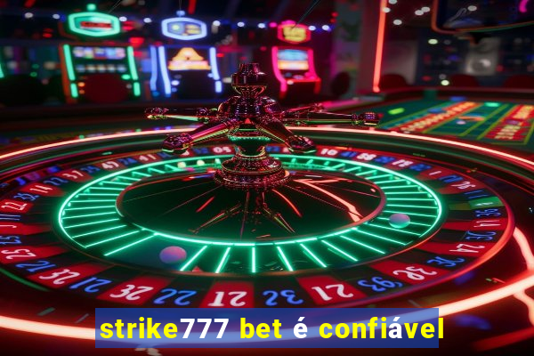 strike777 bet é confiável