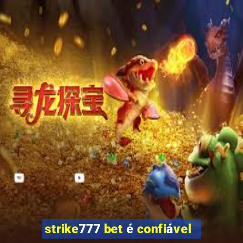 strike777 bet é confiável