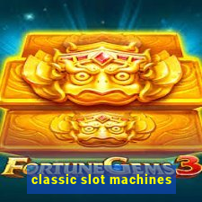 classic slot machines