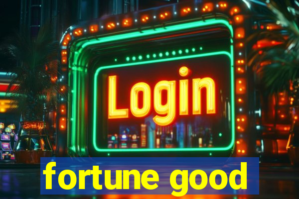 fortune good