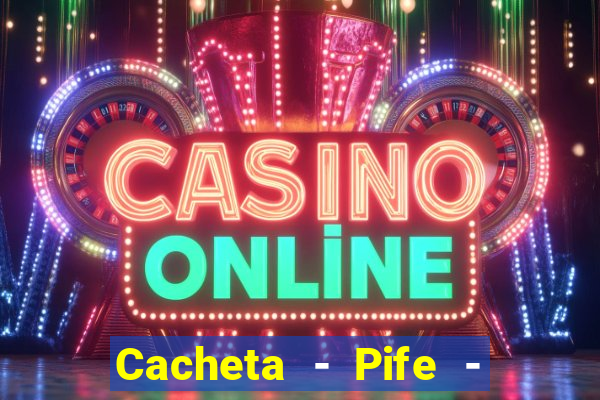 Cacheta - Pife - Jogo online