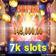 7k slots