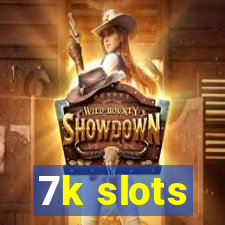 7k slots