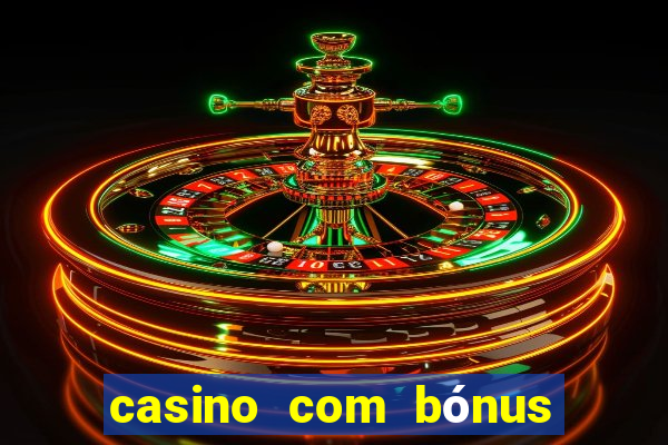 casino com bónus de boas vindas