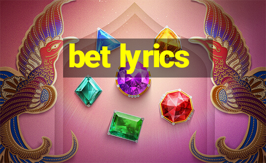 bet lyrics