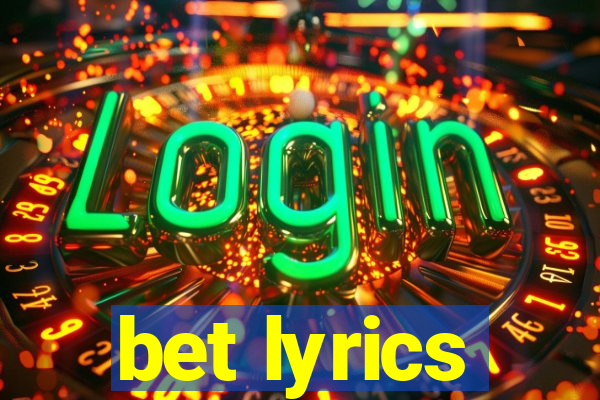 bet lyrics