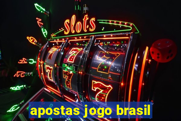 apostas jogo brasil