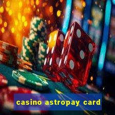 casino astropay card