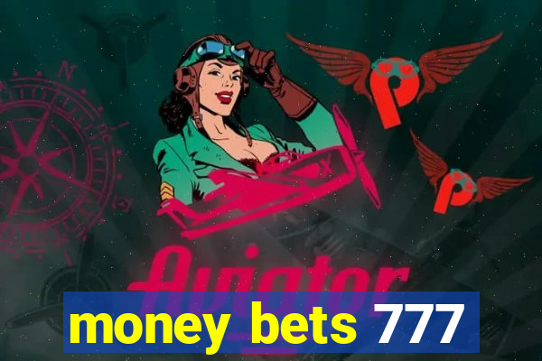 money bets 777