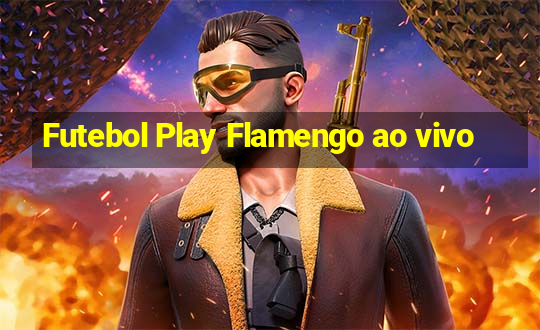 Futebol Play Flamengo ao vivo