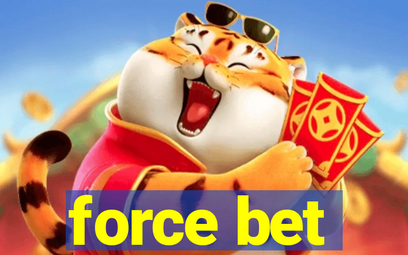 force bet