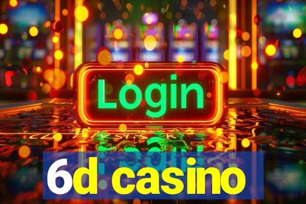 6d casino