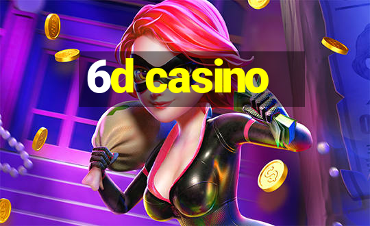 6d casino