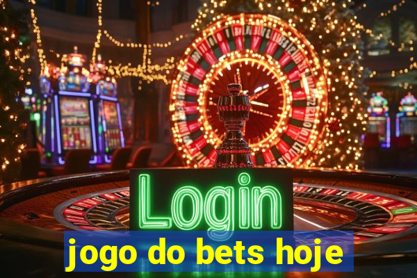 jogo do bets hoje