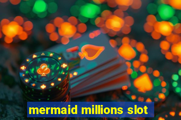 mermaid millions slot