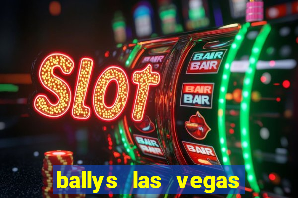 ballys las vegas hotel & casino