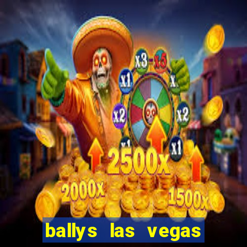 ballys las vegas hotel & casino