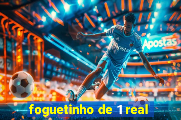 foguetinho de 1 real