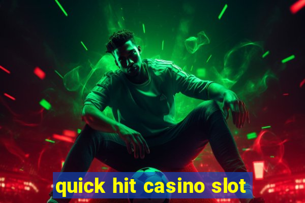 quick hit casino slot