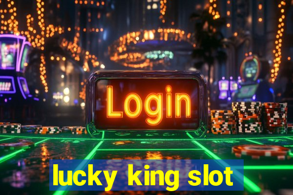 lucky king slot