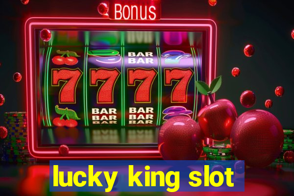 lucky king slot