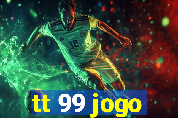 tt 99 jogo