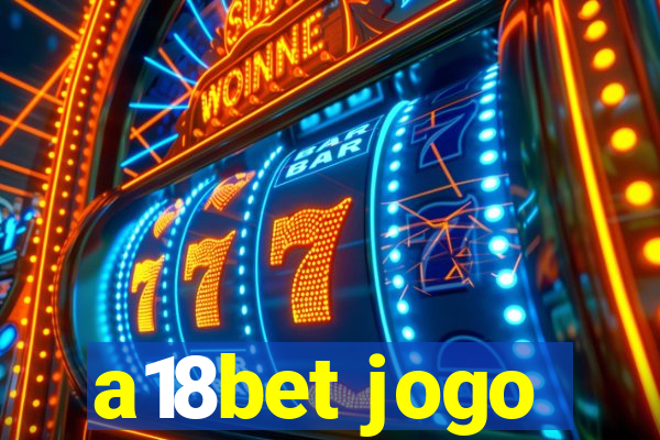 a18bet jogo