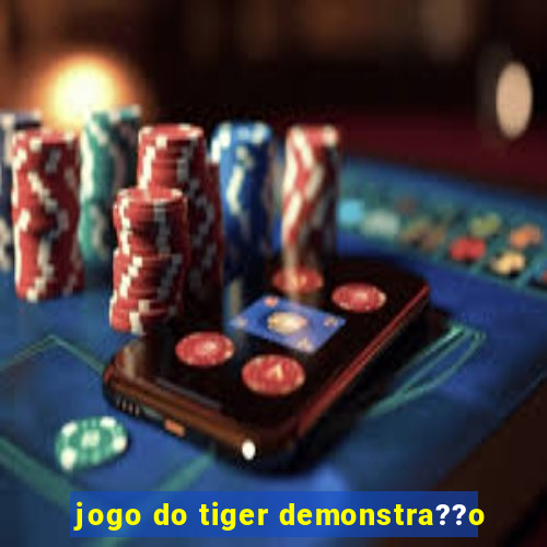 jogo do tiger demonstra??o