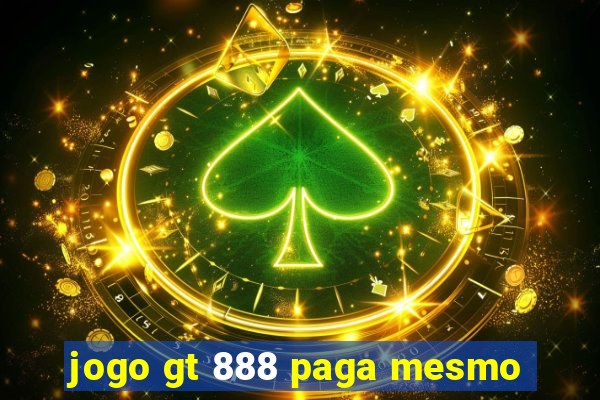 jogo gt 888 paga mesmo