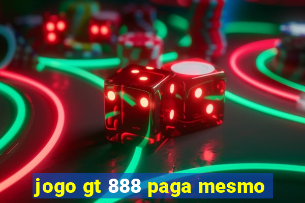 jogo gt 888 paga mesmo