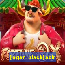 jogar blackjack online gratis