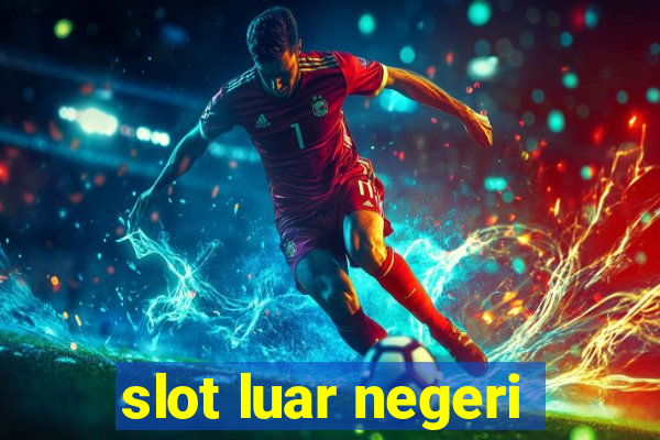 slot luar negeri