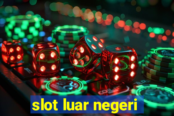 slot luar negeri