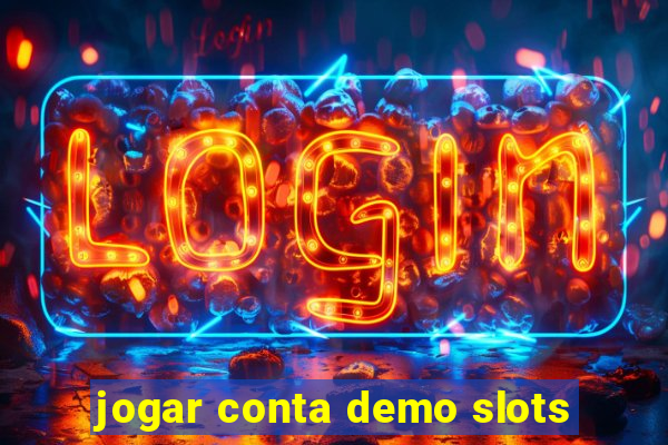 jogar conta demo slots