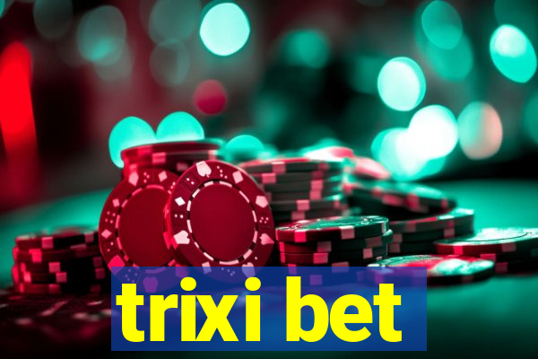 trixi bet