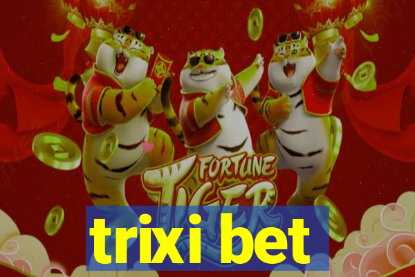 trixi bet