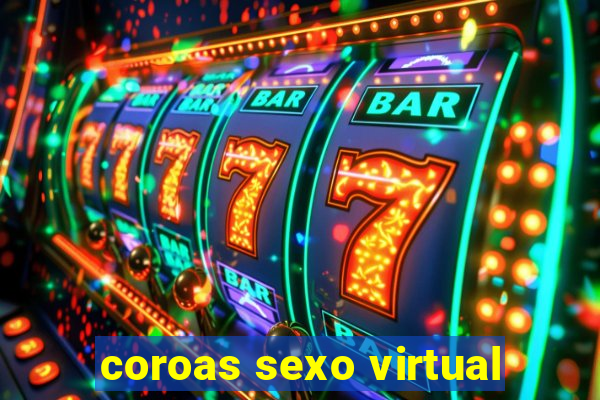 coroas sexo virtual