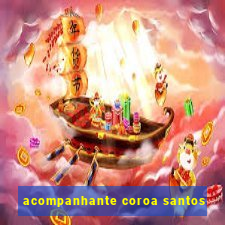 acompanhante coroa santos