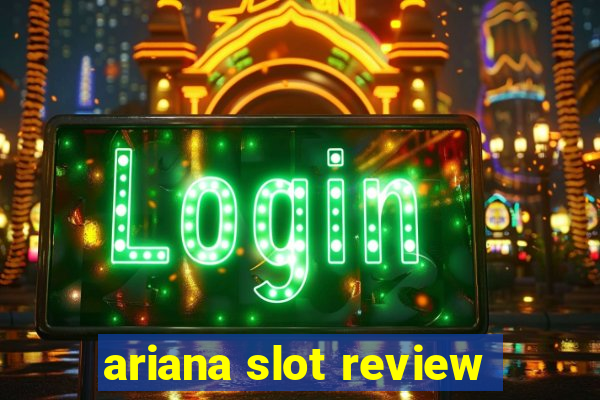 ariana slot review