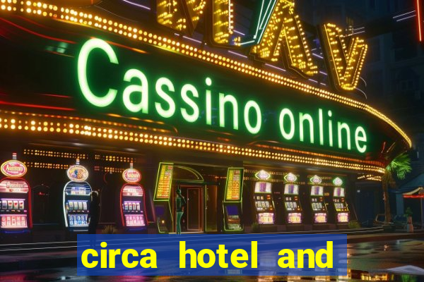 circa hotel and casino las vegas