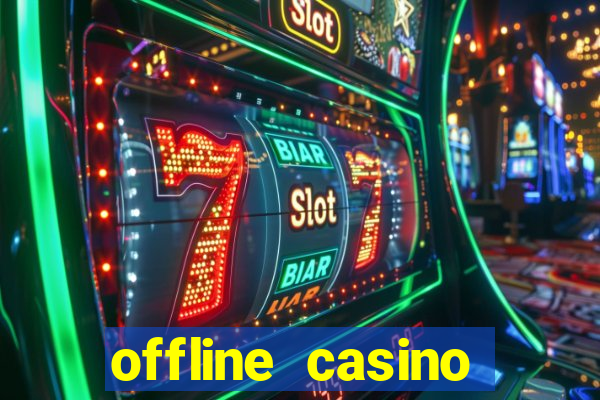 offline casino games win real cash