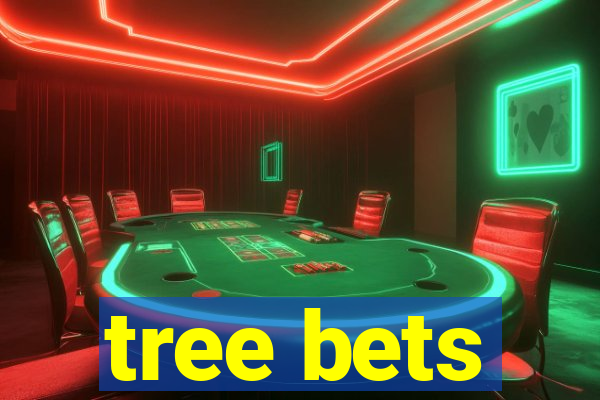 tree bets