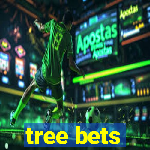 tree bets