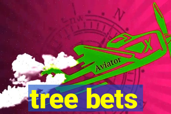 tree bets