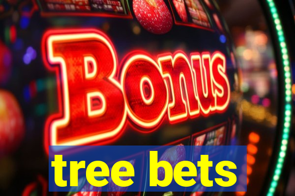 tree bets