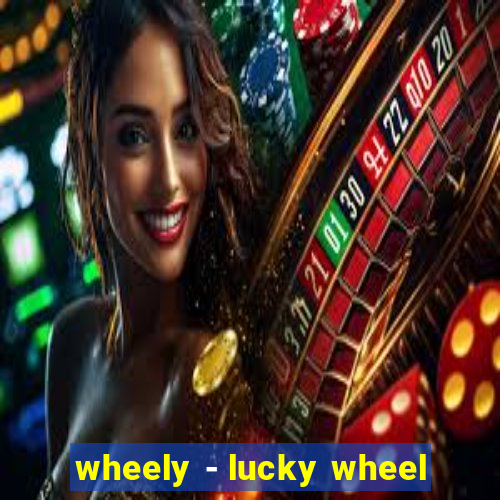 wheely - lucky wheel