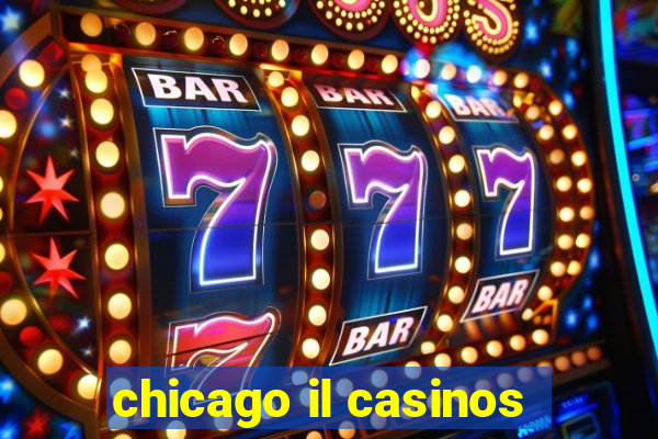 chicago il casinos